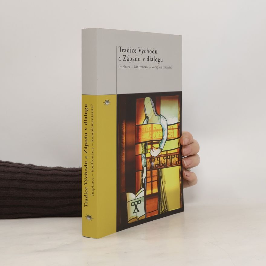 Autorenkollektiv Tradice Východu a Západu v dialogu. Inspirace – konfrontace – komplementarita?