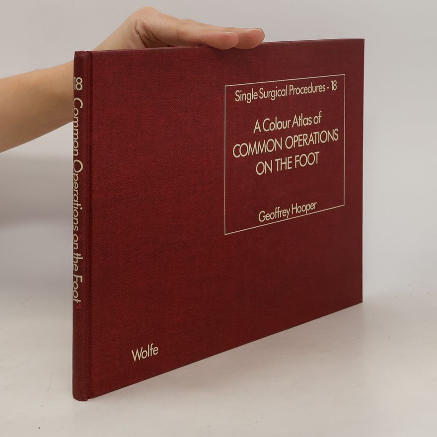 Geoffrey Hooper A Colour Atlas of Common Operations on the Foot