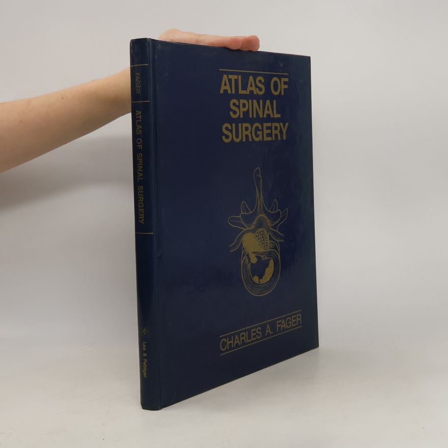 Charles Anthony Fager Atlas of Spinal Surgery