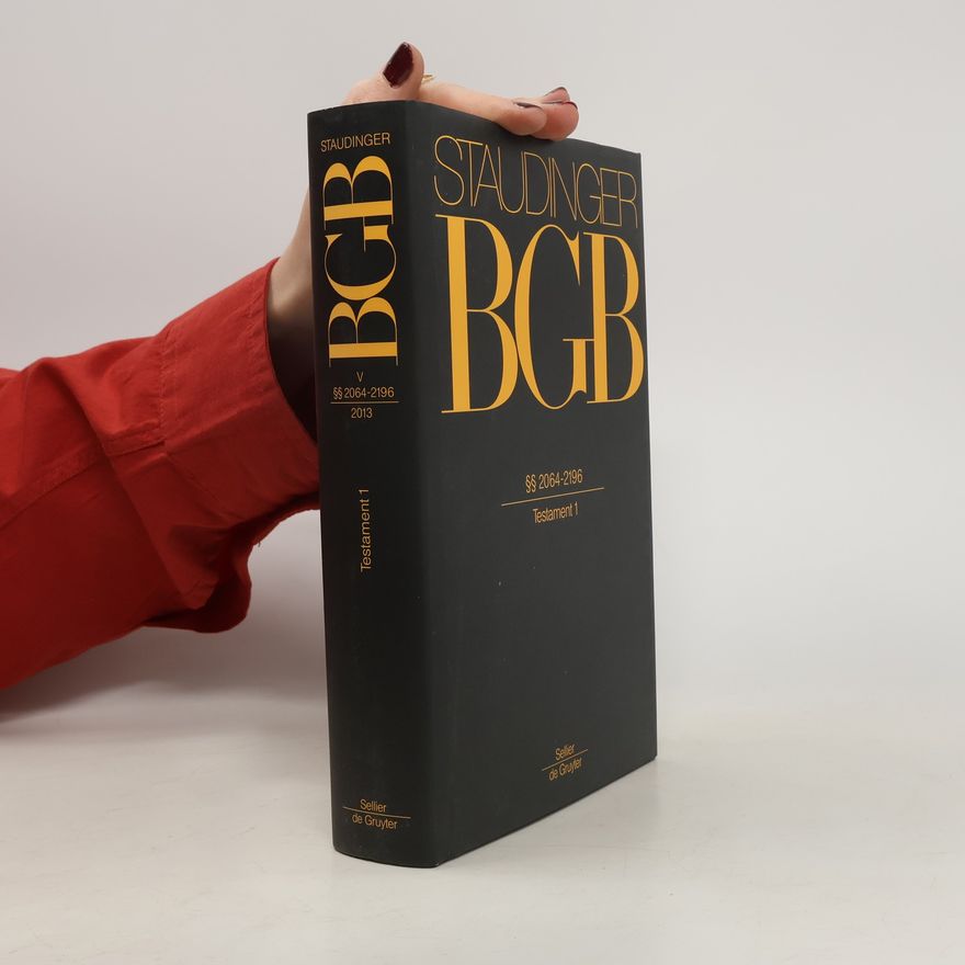 Martin Avenarius J. von Staudingers Kommentar zum Bürgerlichen Gesetzbuch : mit Einführungsgesetz und Nebengesetzen. Buch 5. Erbrecht. - §§ 2064 - 2196 : (Testament 1)