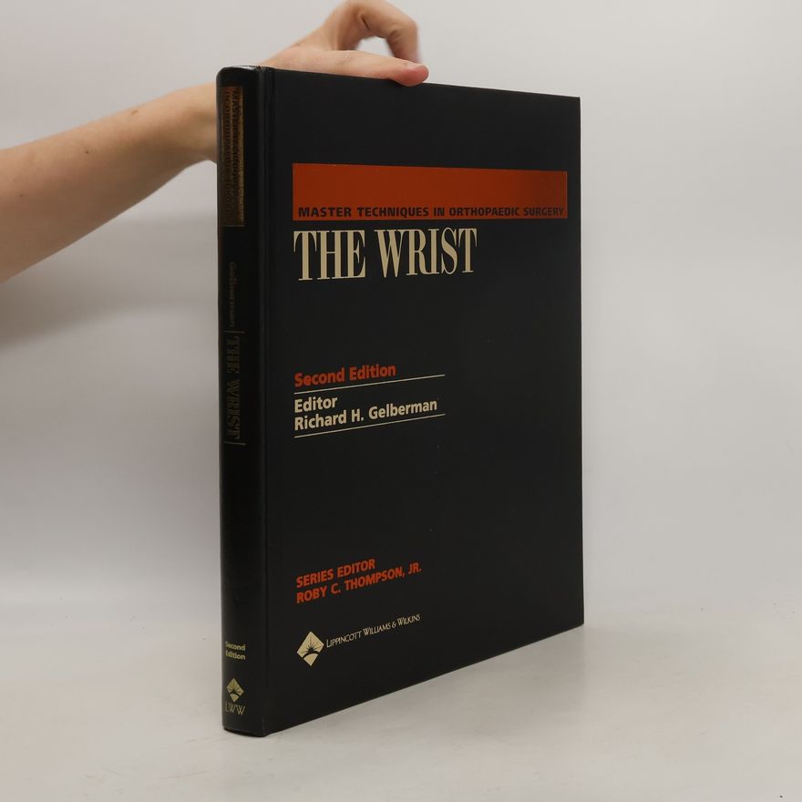 Richard H Gelberman The Wrist