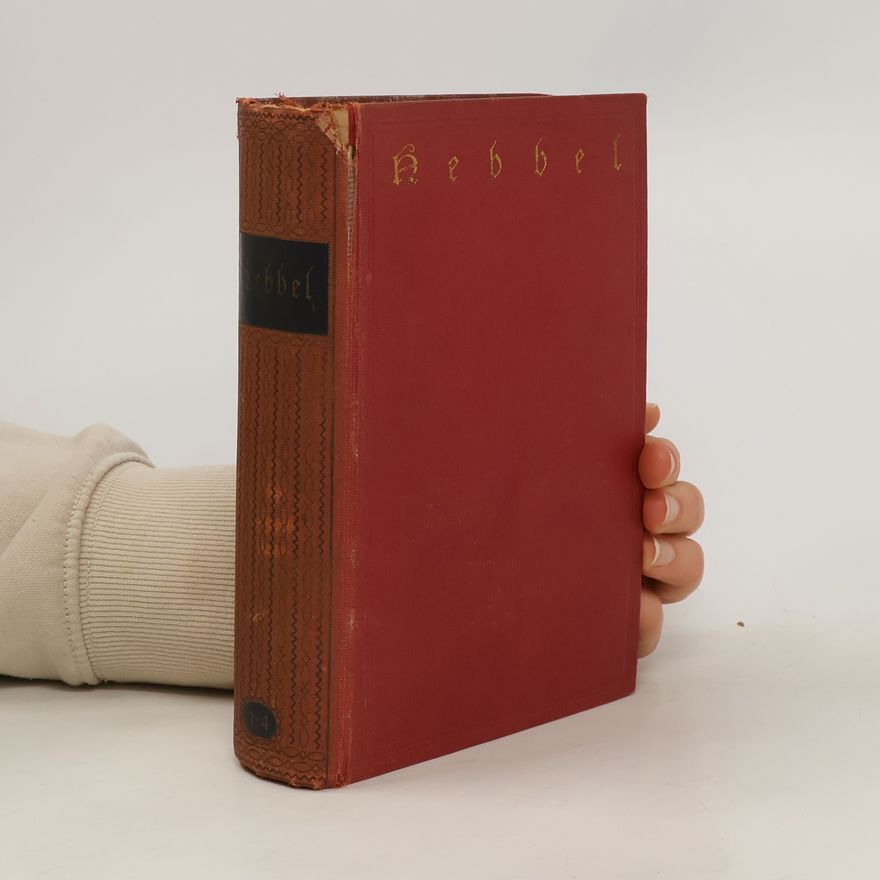 Christian Friedrich Hebbel Friedrich Hebbels 1. Werke in acht Bänden