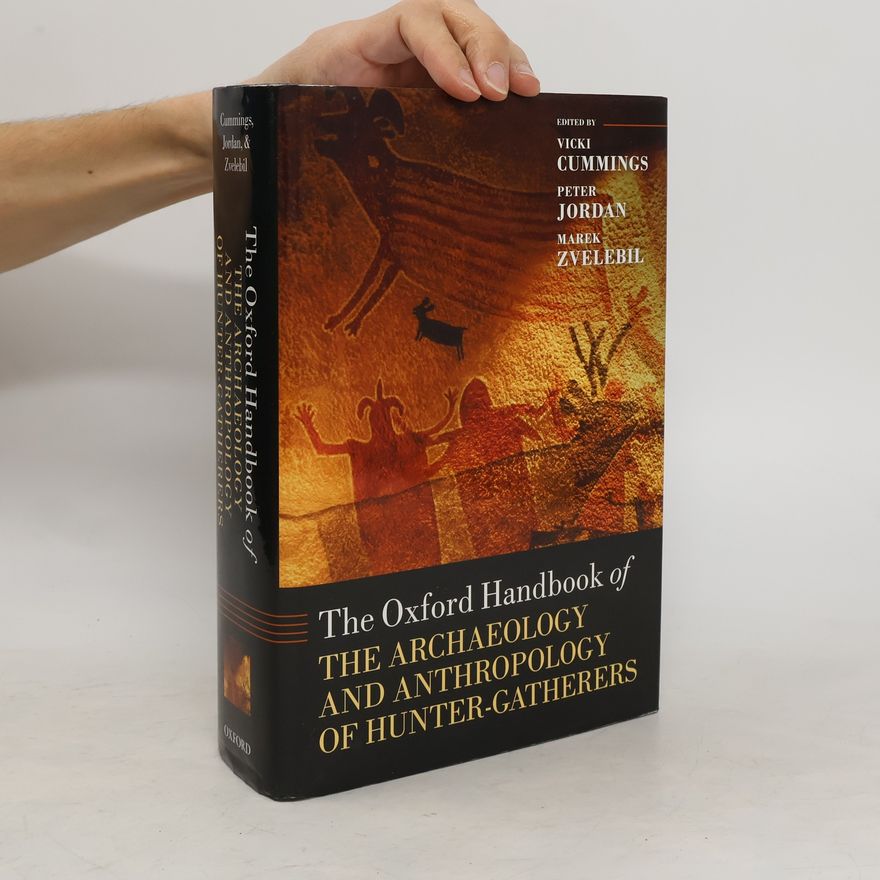 Marek Zvelebil The Oxford Handbook of the Archaeology and Anthropology of Hunter-gatherers