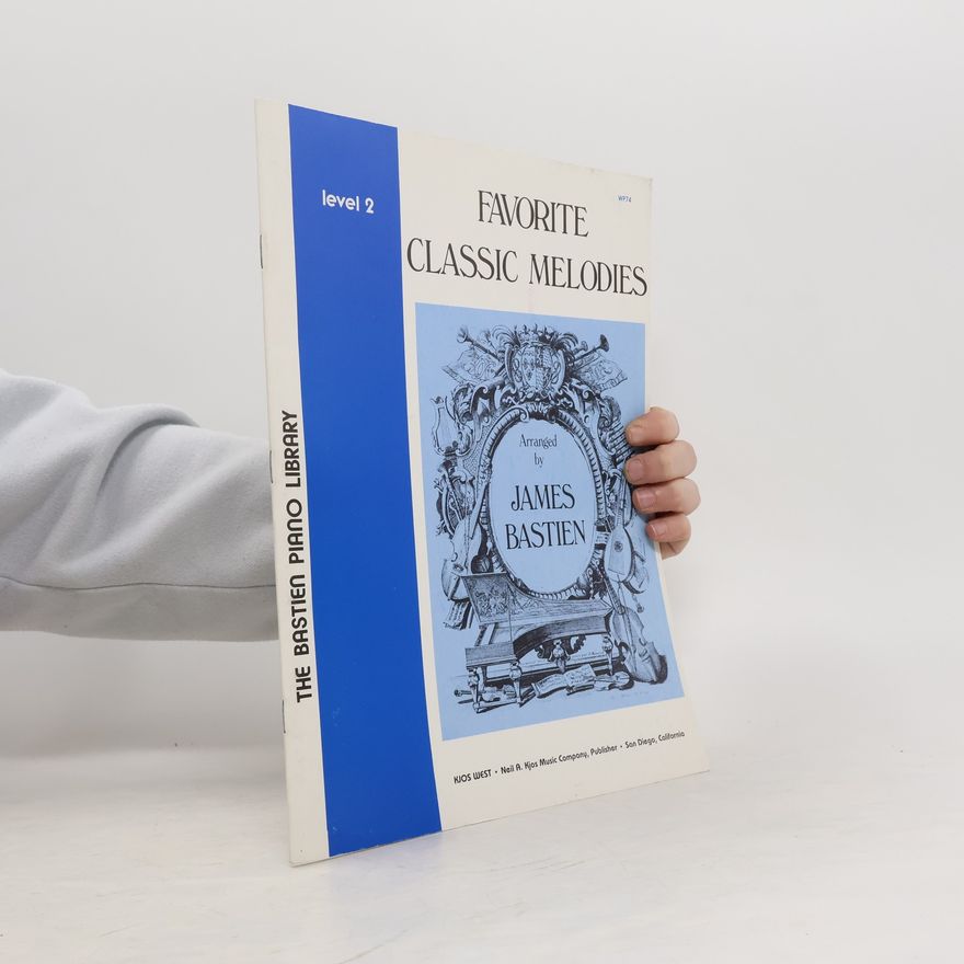 James Bastien Bastien Piano Library. Favourite Classic Melodies Level 2