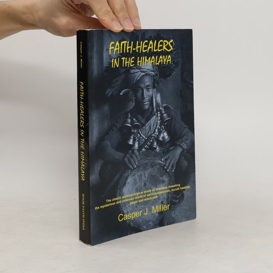 Casper J. Miller Faith-Healers in the Himalayas