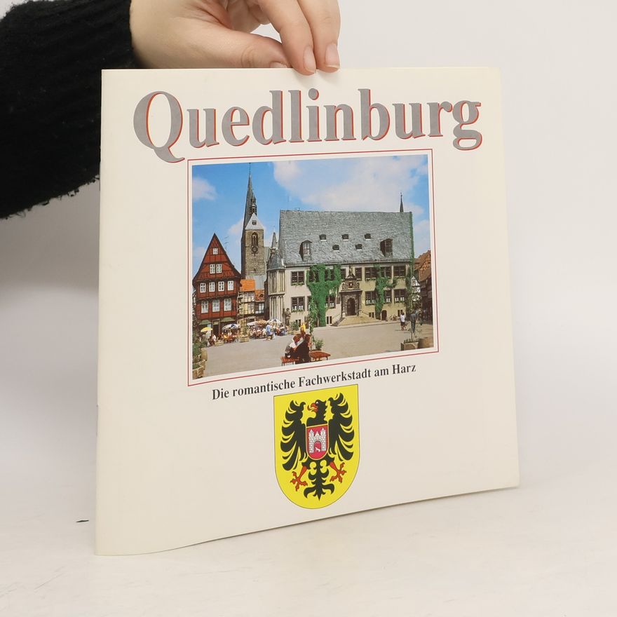 Kolektív autorov Quedlinburg. Die romantische Fachwerkstadt am Harz