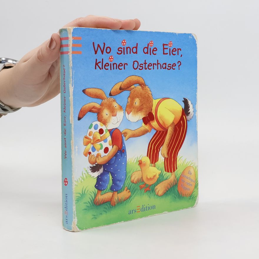 Gabriele Dal Lago Wo sind die Eier, kleiner Osterhase?