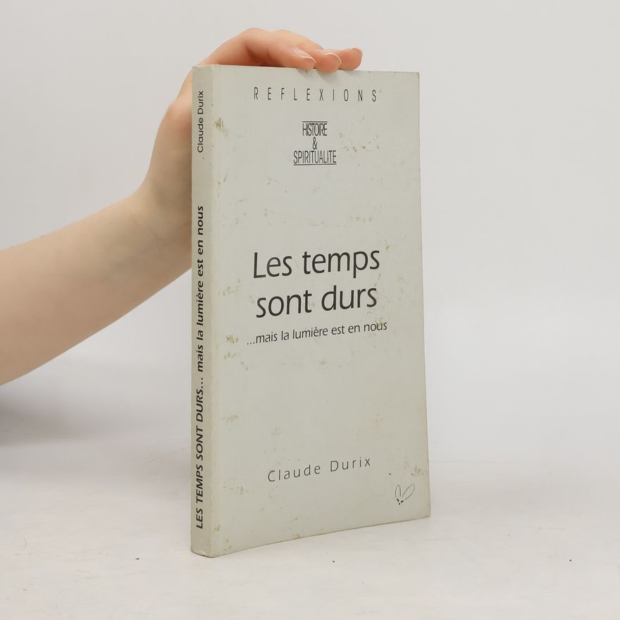 Claude Durix Les temps sont durs ...mais la lumière est en nous