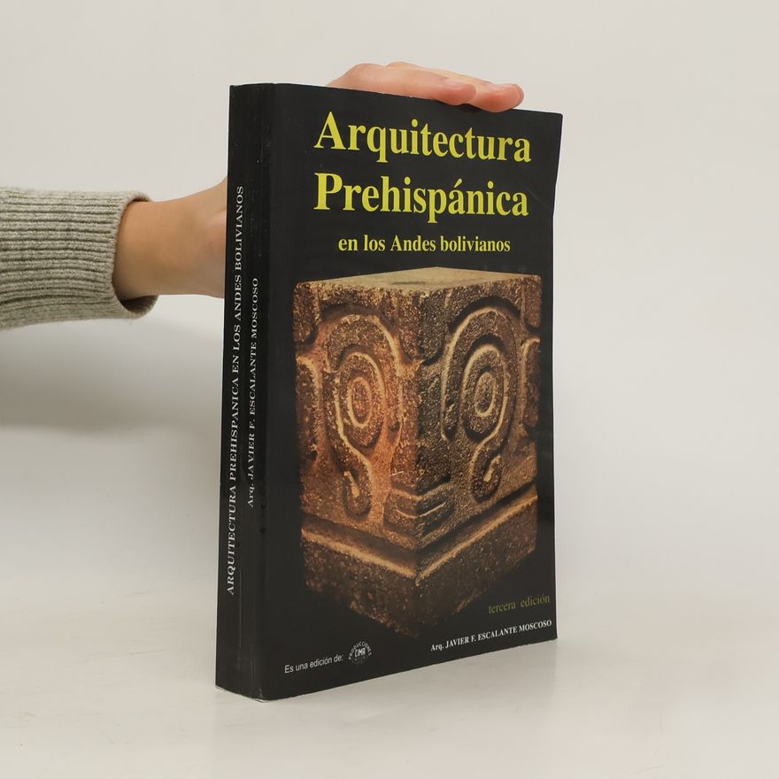 Javier F. Escalante Moscoso Arquitectura Prehispánica en los Andes bolivianos