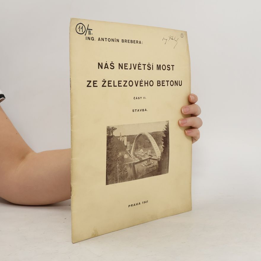 Antonín Brebera Náš největší most ze železového betonu. Část II.