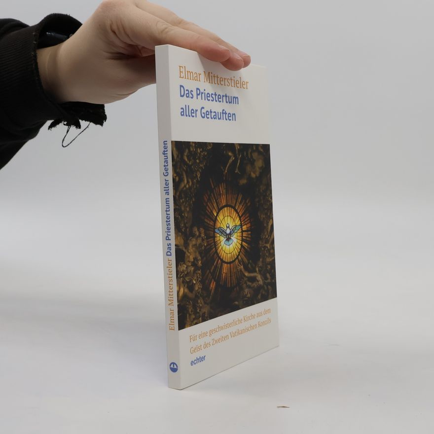 Elmar Mitterstieler Das Priestertum aller Getauften