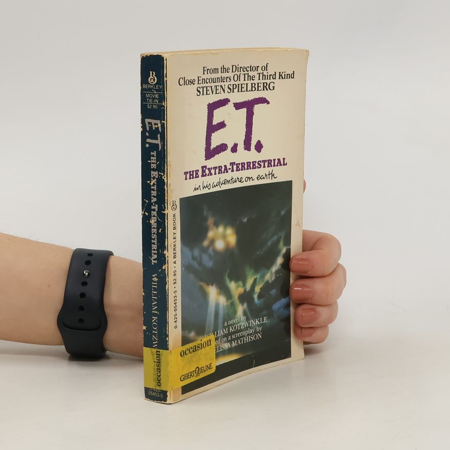William Kotzwinkle E.T. the Extra-Terrestrial in His Adventure on Earth