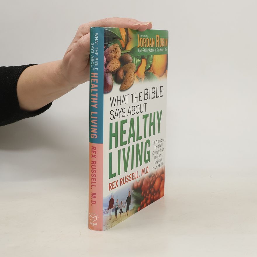 Rex Russell What the Bible Says about Healthy Living