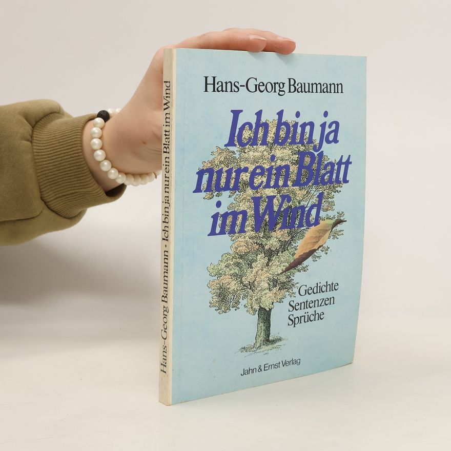 Hans Georg Baumann Ich bin ja nur ein Blatt im Wind