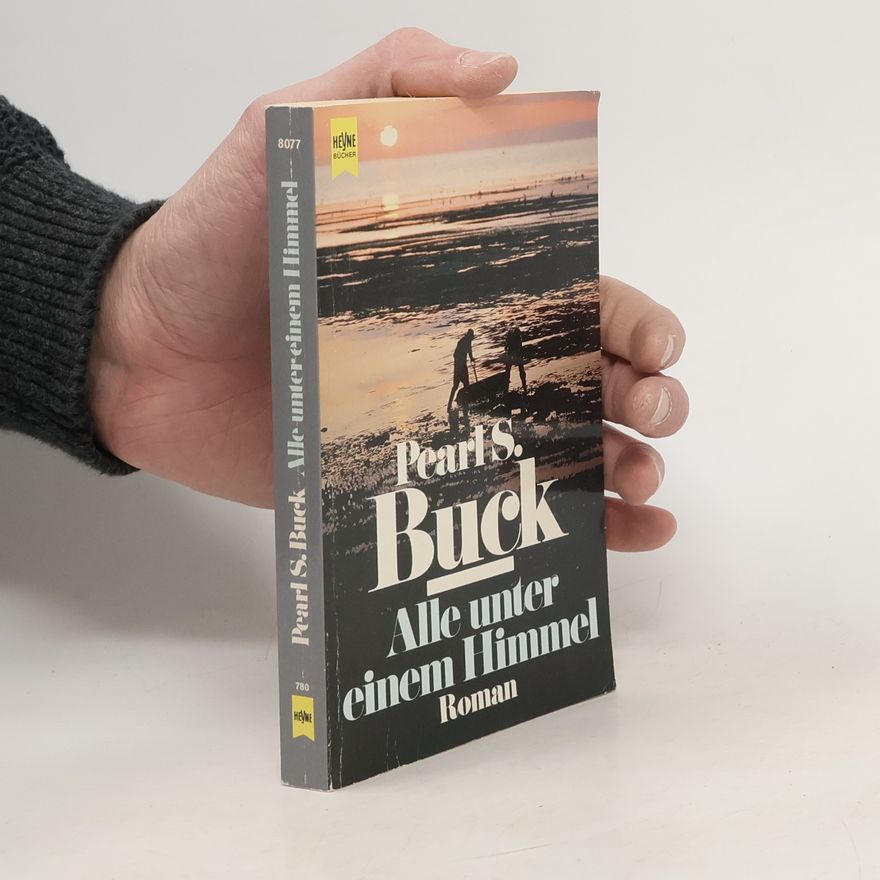 Pearl S. Buck Alle unter einem Himmel