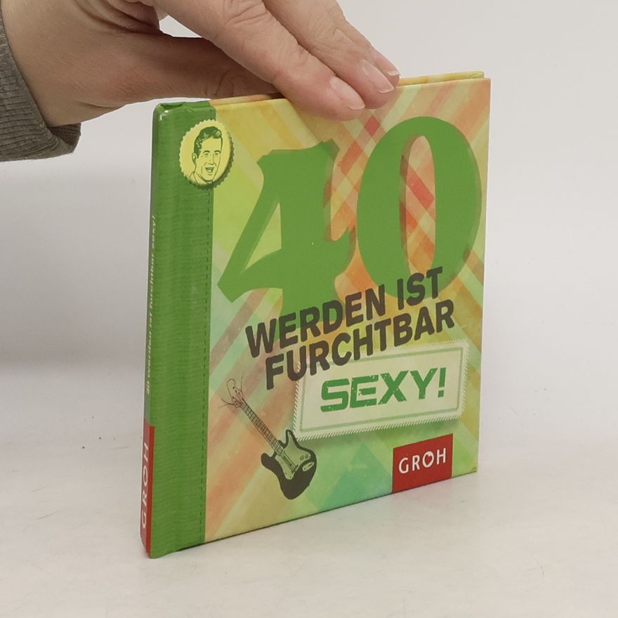 Various authors 40 Werden ist Furchtbar Sexy!