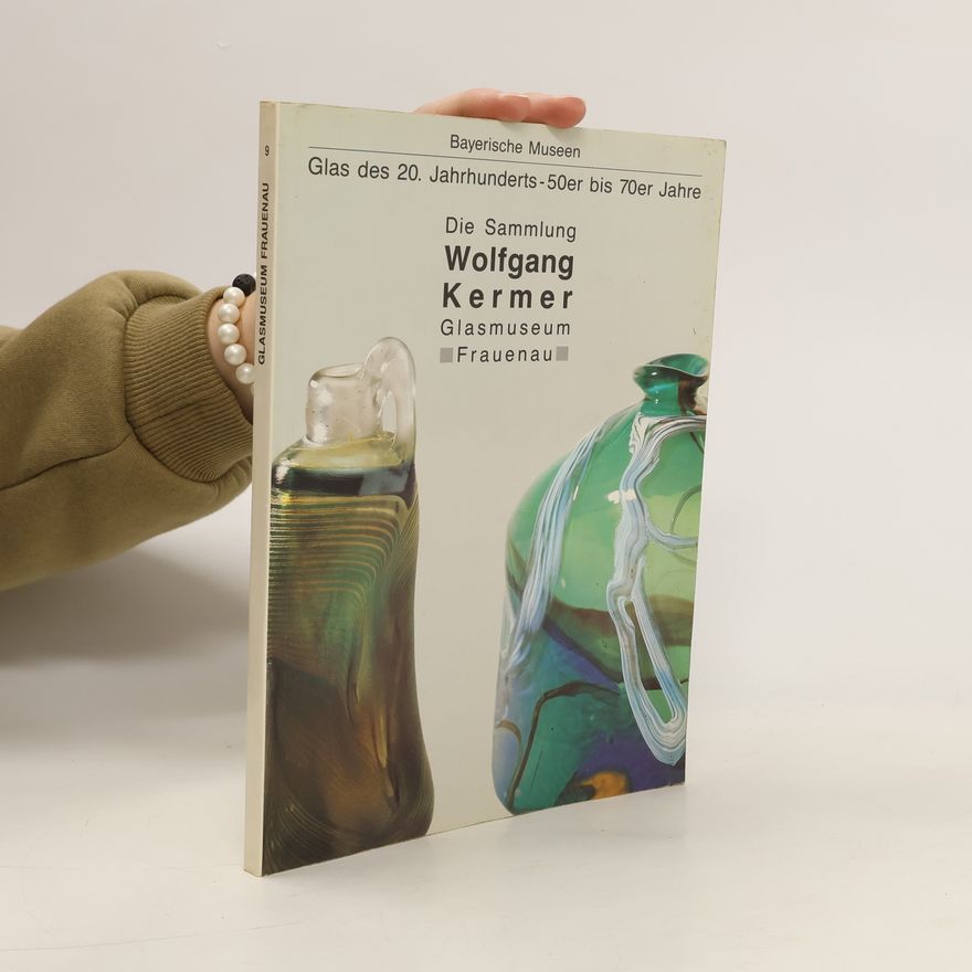 Alfons Hannes Die Sammlung Wolfgang Kermer, Glasmuseum Frauenau