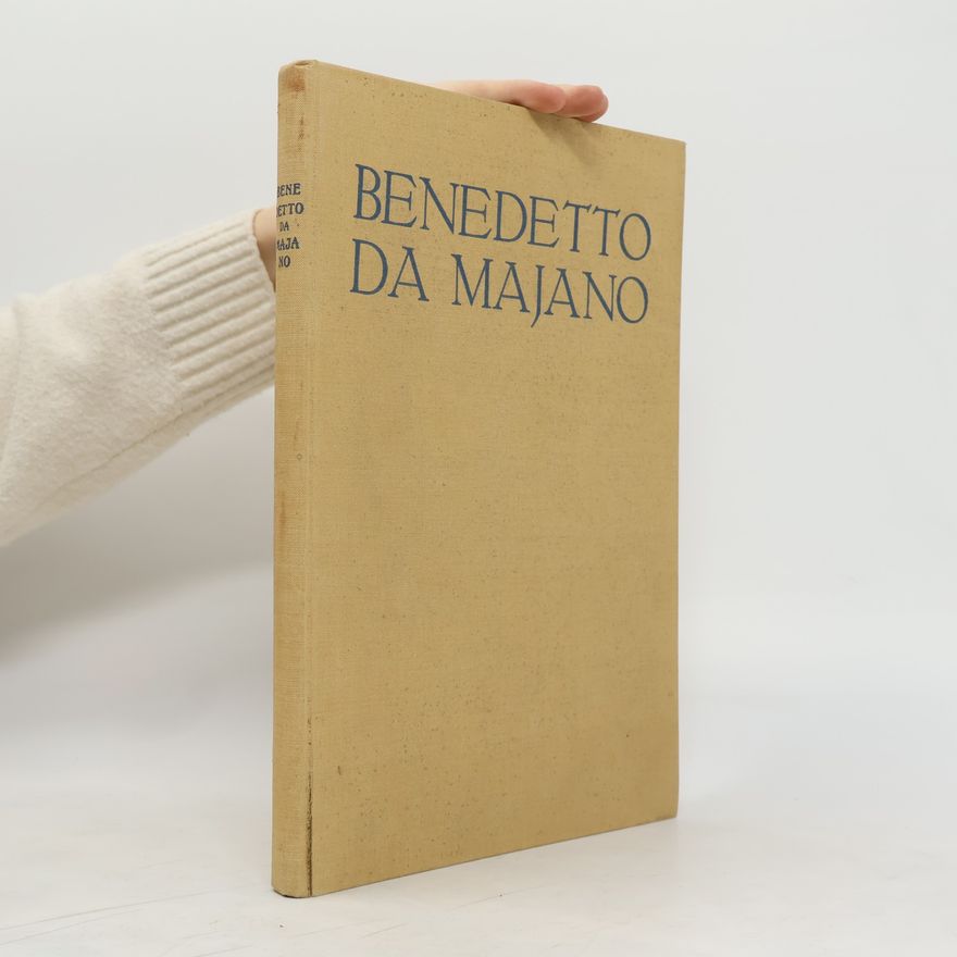 Luitpold Dussler Benedetto da Majano. Ein florentiner Bildhauer des späten Quattrocento