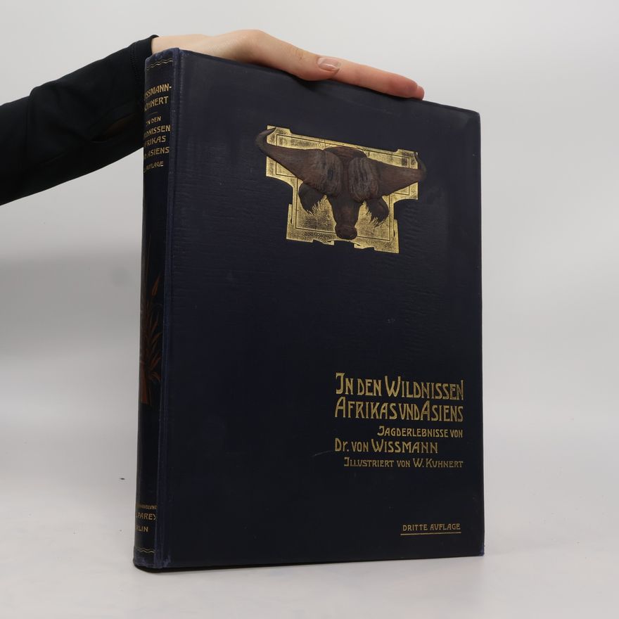 Hermann von Wissmann In den Wildnissen Afrikas und Asiens