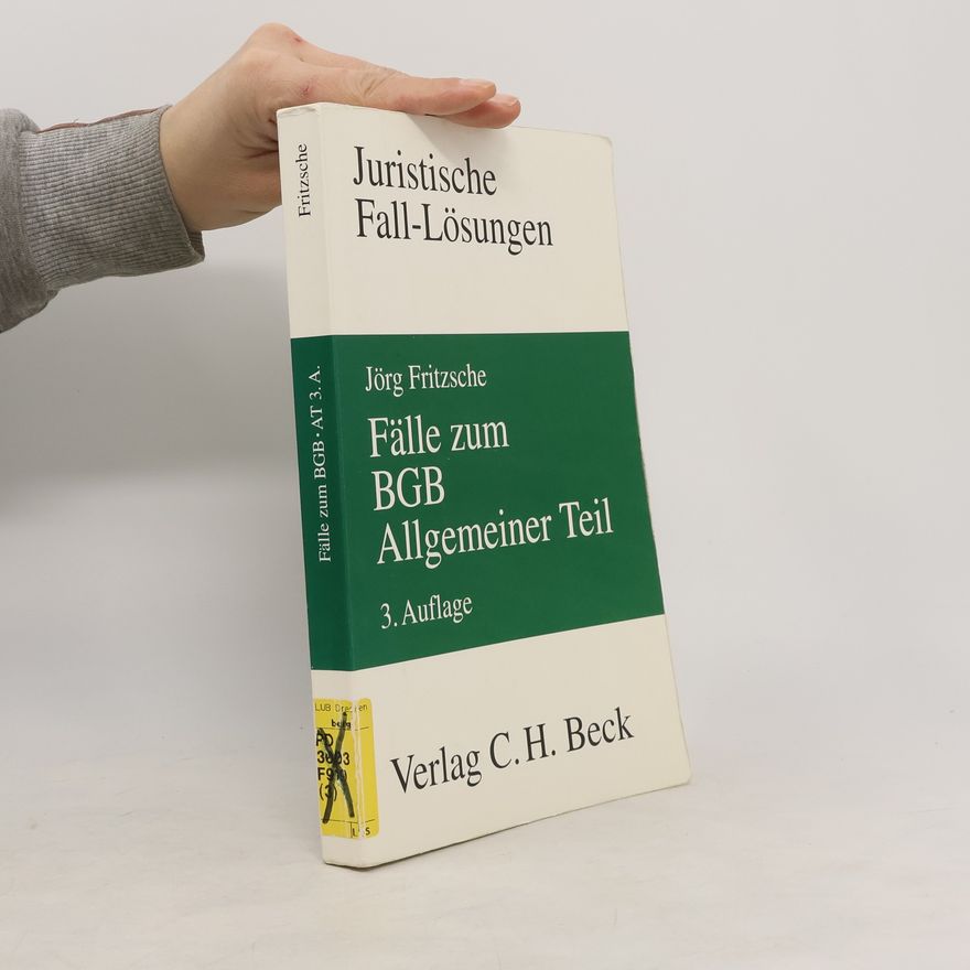 Jörg Fritzsche Fälle zum BGB Allgemeiner Teil. Juristische Fall-Lösungen