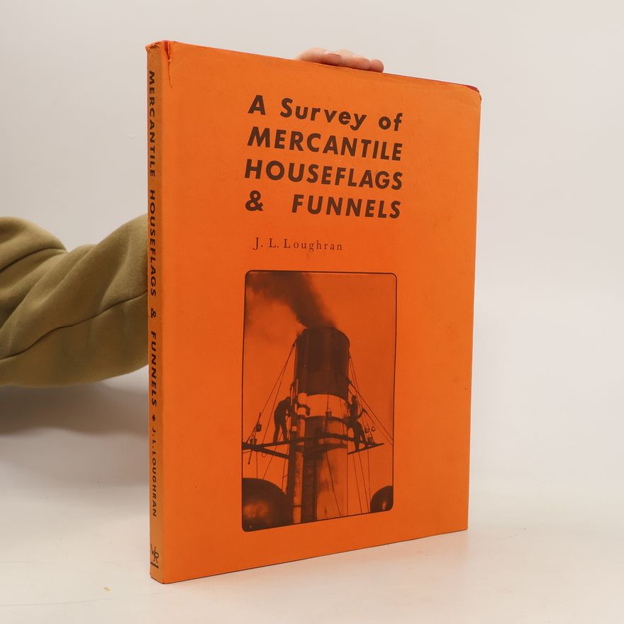 J. L. Loughran A Survey of Mercantile Houseflags & Funnels