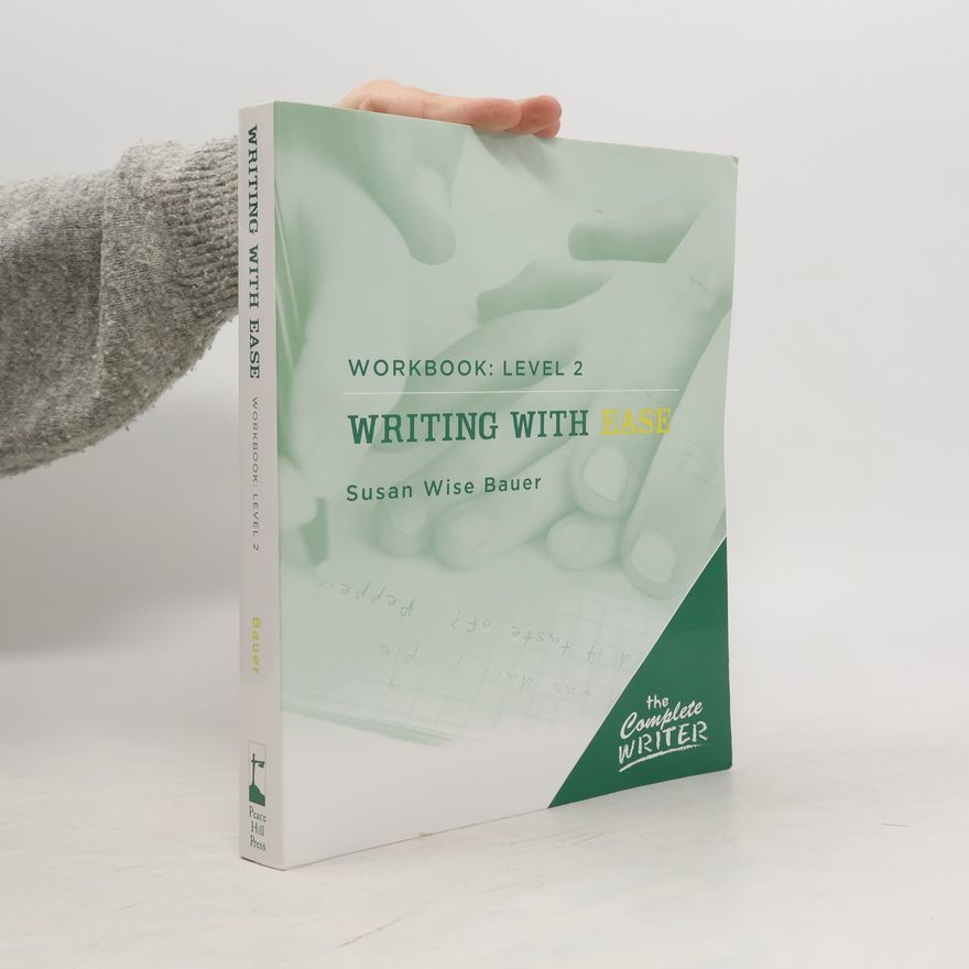 S. Wise Bauer Writing with Ease: Level 2 Workbook