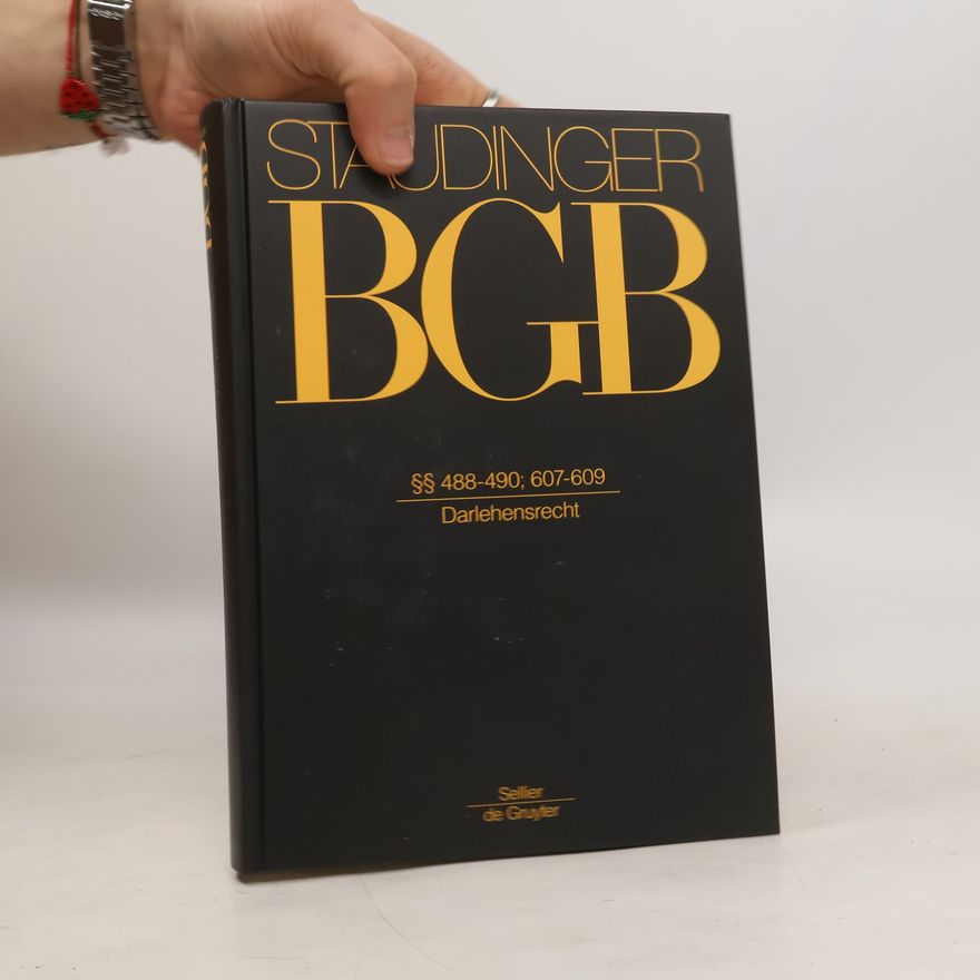 Julius von Staudinger BGB. §§ 488-490; 607-609. Darlehensrecht