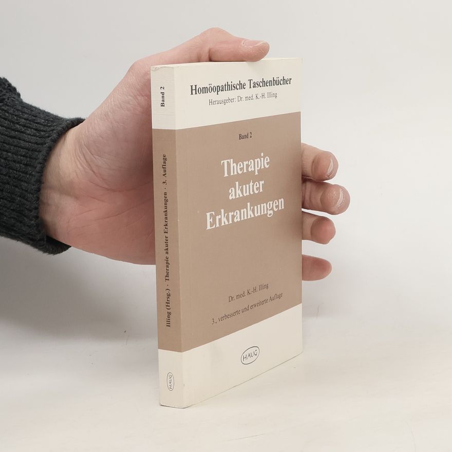 Kurt-Hermann Illing Homöopathische Taschenbücher. Band 2. Therapie akuter Erkrankungen