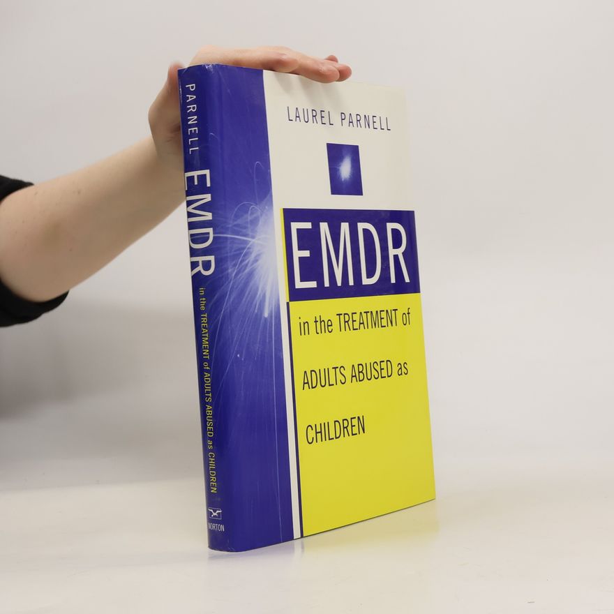 Laurel Parnell Emdr in the Treatment of Adults Abused as Children