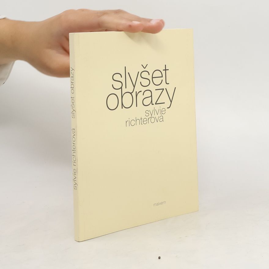 Sylvie Richterová Slyšet obrazy