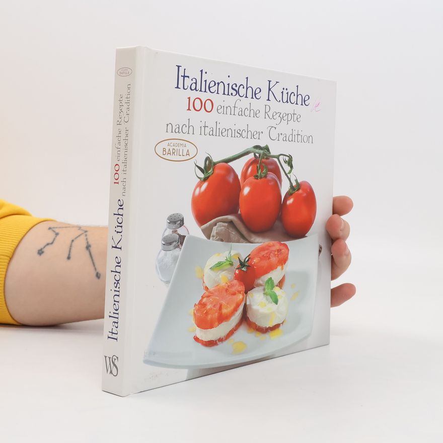 Autorenkollektiv Italienische Küche 100 einfache Rezepte nach italienischer Tradition