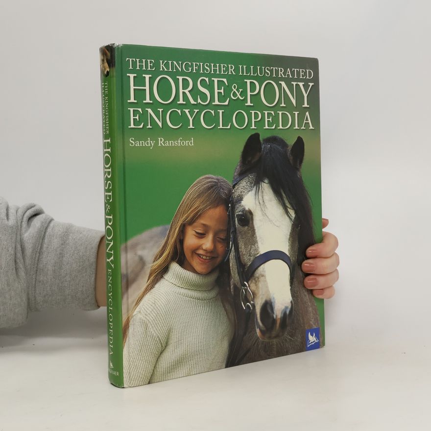 Sandy Ransford The Kingfisher Illustrated Horse and Pony Encyclopedia