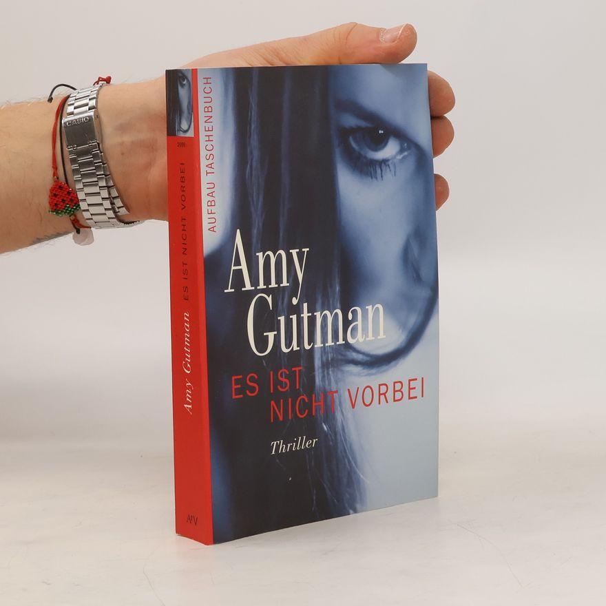 Amy Gutman Es ist nicht vorbei. Thriller