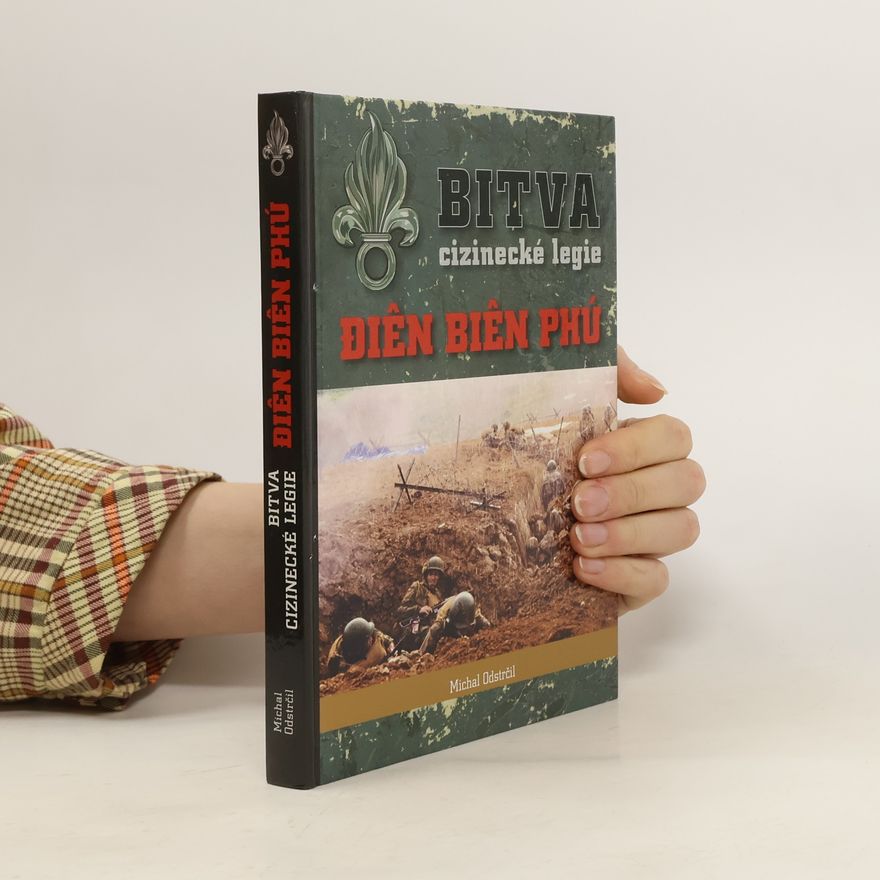 Michal Odstrčil Bitva cizinecké legie: Điên Biên Phú