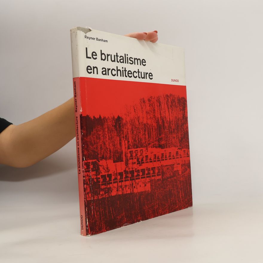 Reyner Banham Le brutalisme en architecture