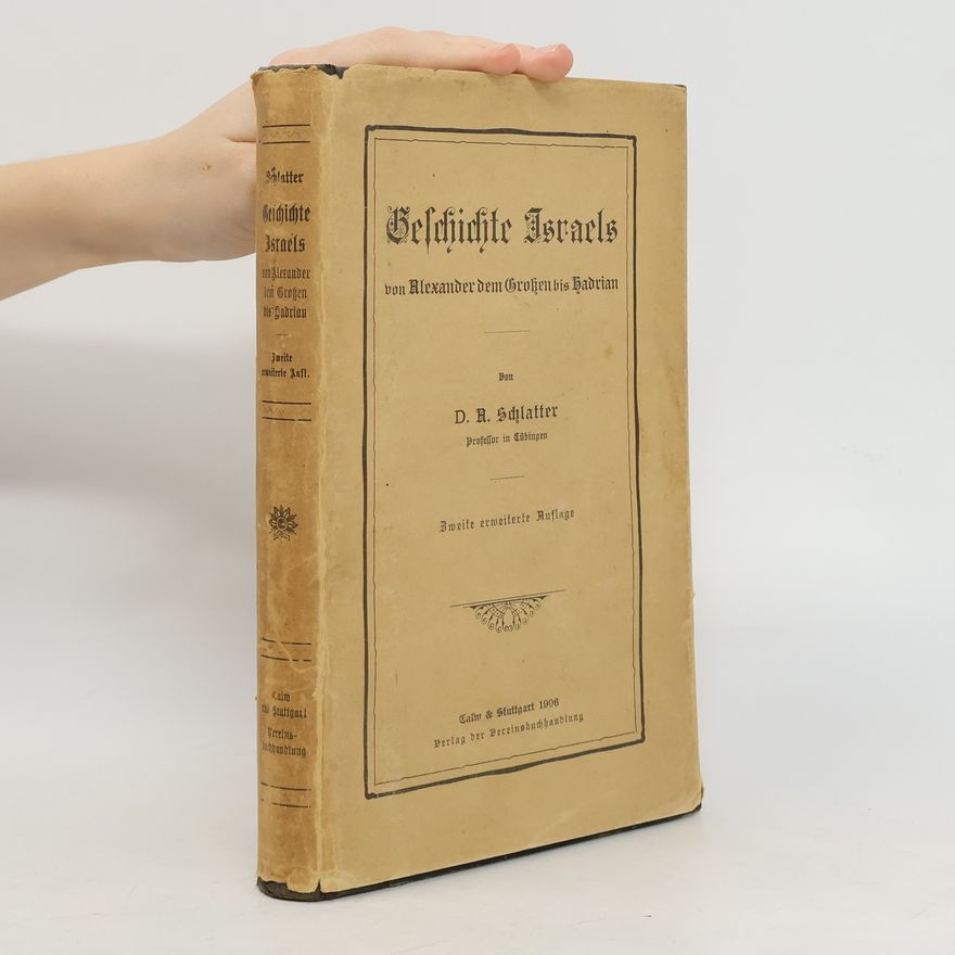Adolf Schlatter Geschichte Israels von Alexander dem Großen bis Hadrian