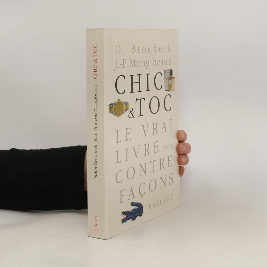Didier Brodbeck  Chic & Toc. Le vrai livre des contrefaçons