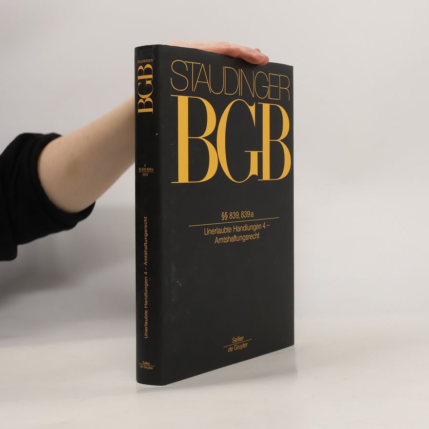 Julius von Staudinger BGB. §§ 839, 839a. Unerlaubte Handlungen 4 - Amtshaftungsrecht