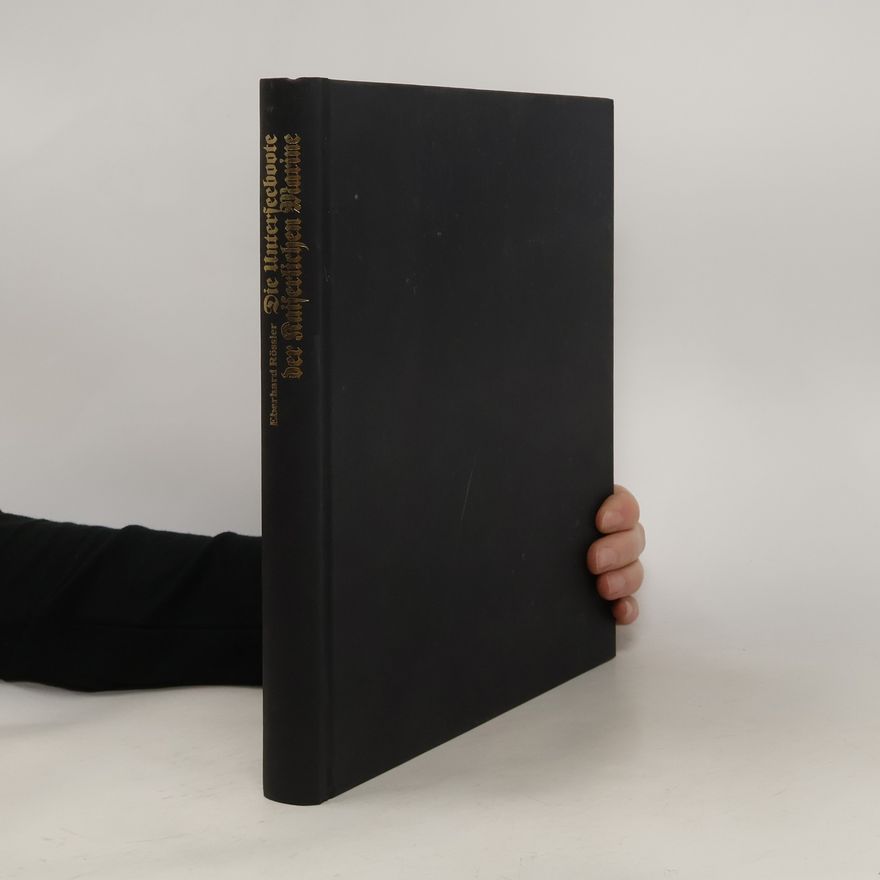 Eberhard Rössler Die Unterseeboote der Kaiserlichen Marine