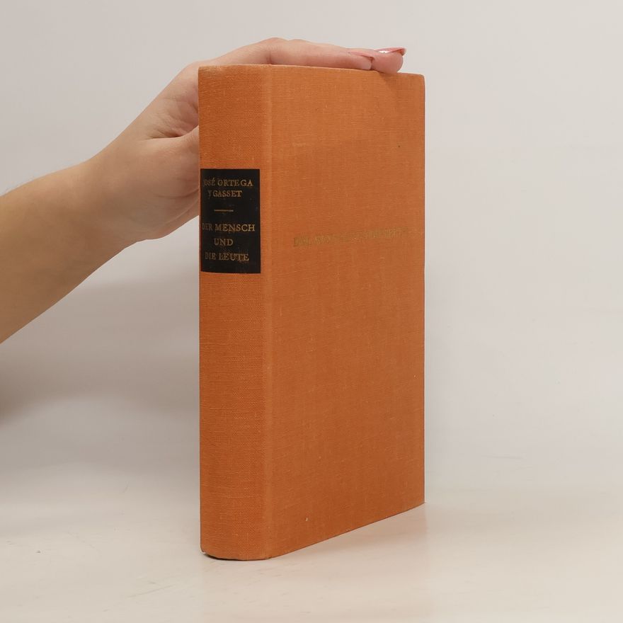 José Ortega y Gasset Der Mensch und die Leute