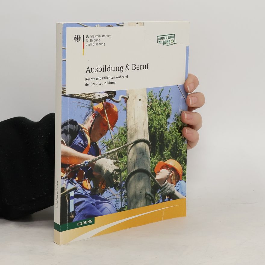 Kolektív autorov Ausbildung & Beruf. Rechte und Pflichten während der Berufsausbildung