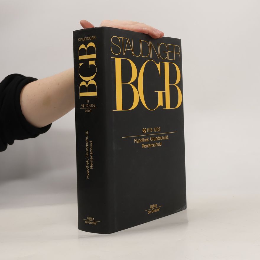 Julius von Staudinger BGB III. §§ 1113-1203/2009. Hypothek, Grundschuld, Rentenschuld