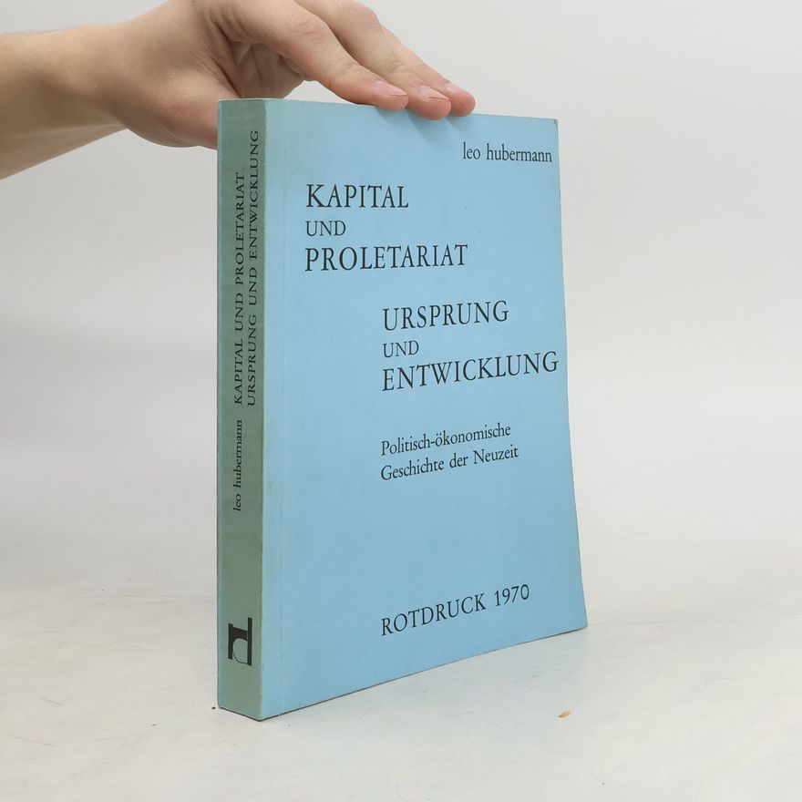 Leo Huberman Kapital und Proletariat