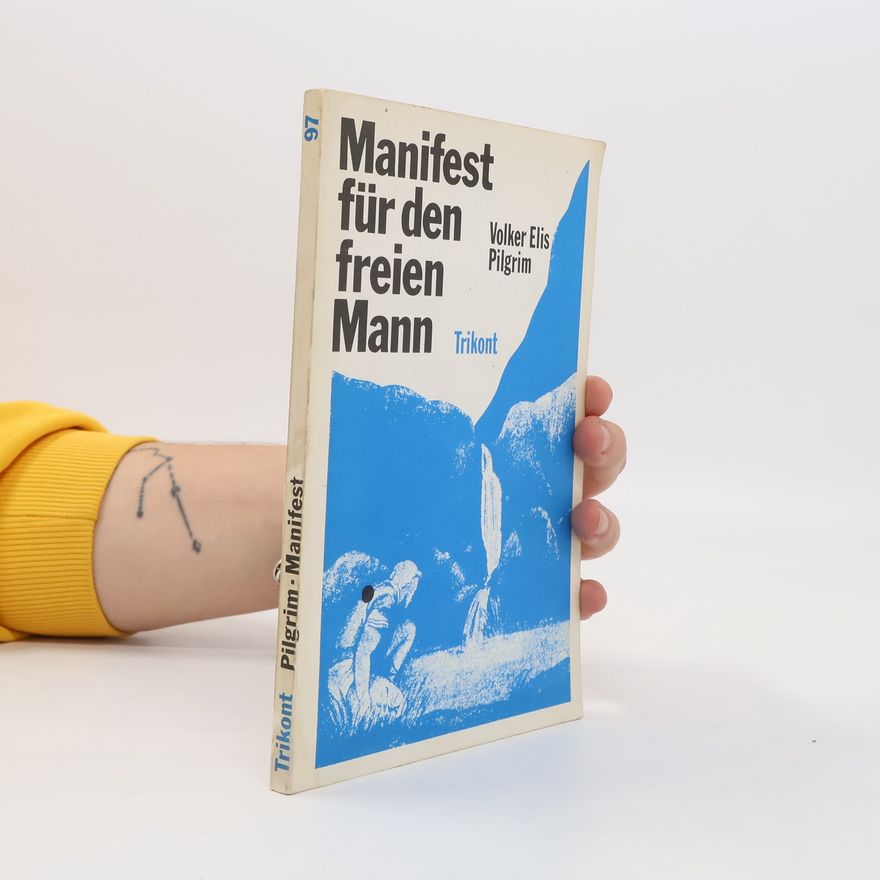 Volker Elis Pilgrim Manifest für den freien Mann