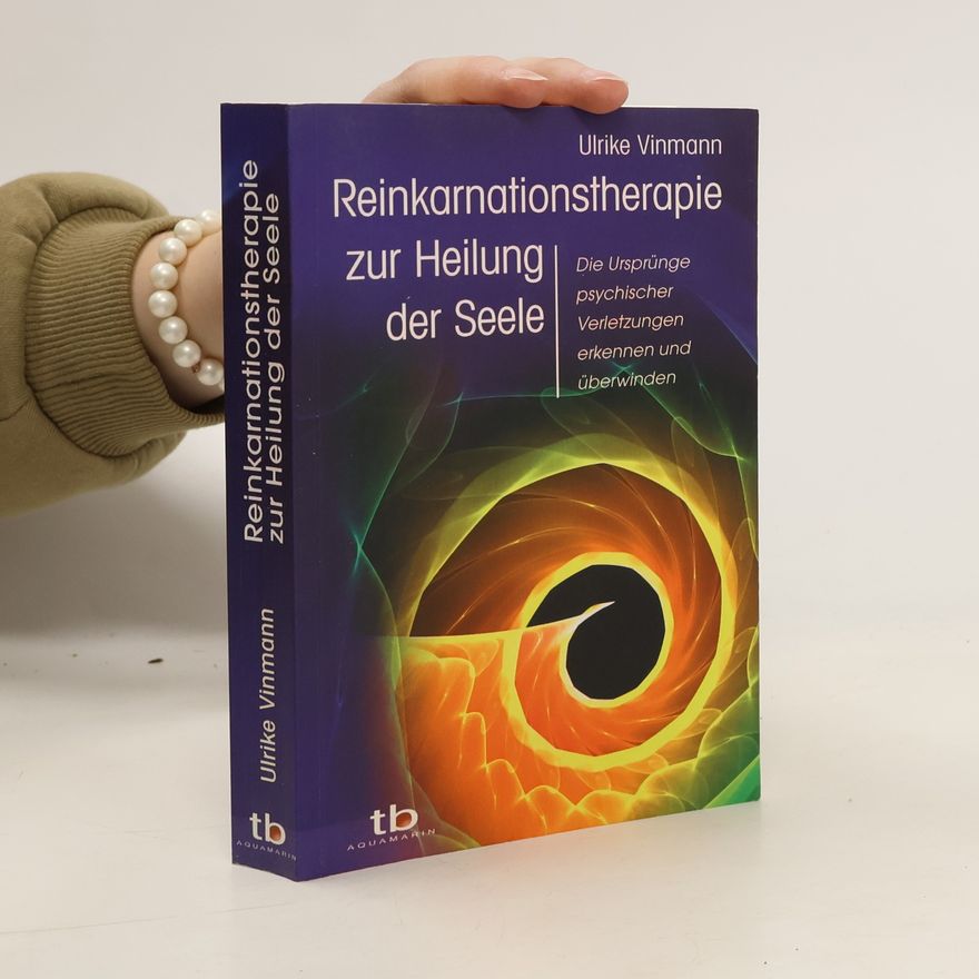 Ulrike Vinmann Reinkarnationstherapie zur Heilung der Seele