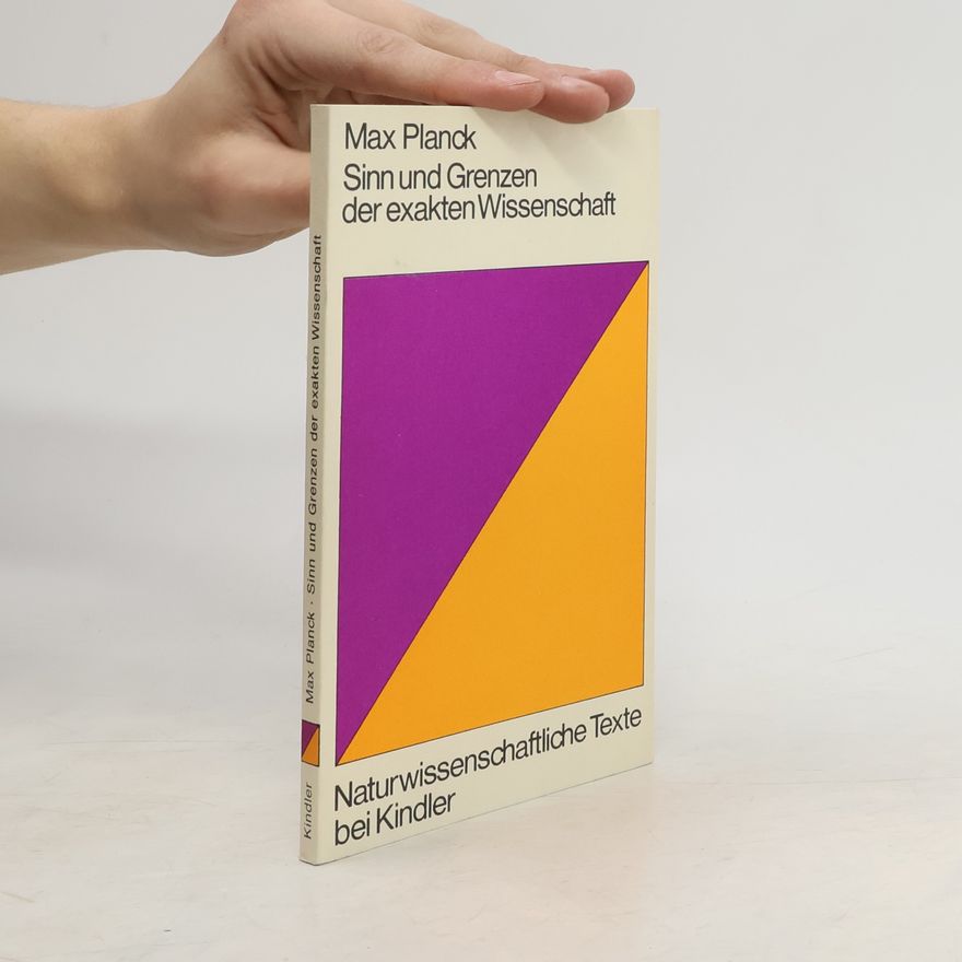 Max Planck Sinn und Grenzen der exakten Wissenschaft