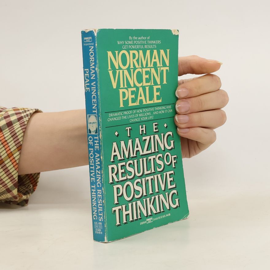 Norman Vincent Peale The Amazing Results of Positive Thinking