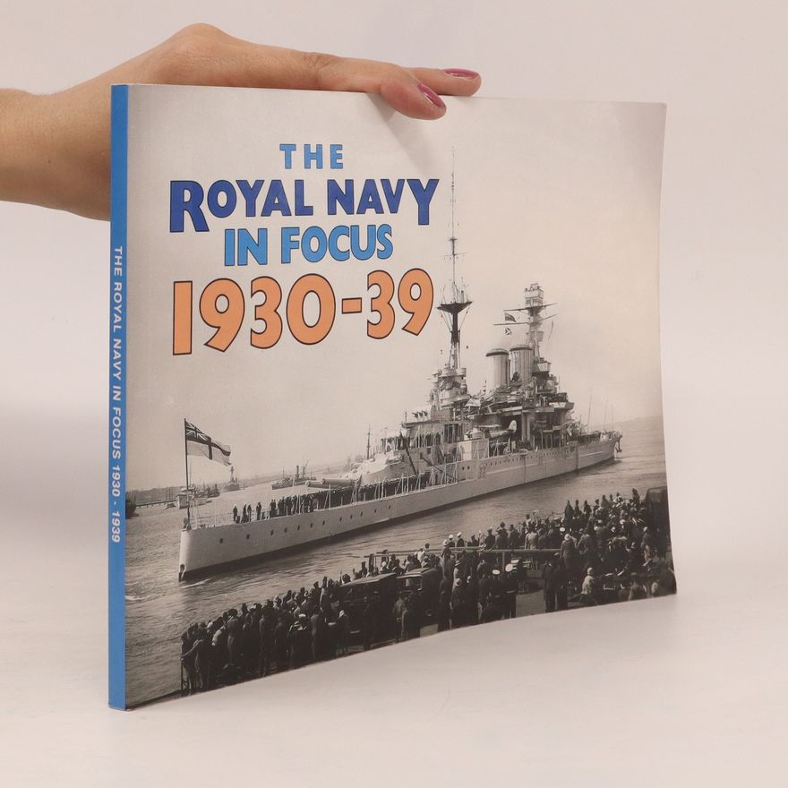 Various authors The Royal Navy in Focus 1930-39