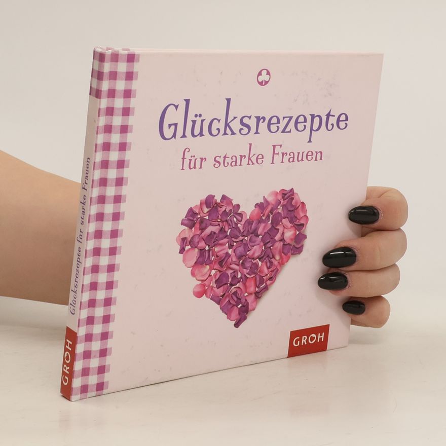 Celeste Marin Glücksrezepte für starke Frauen