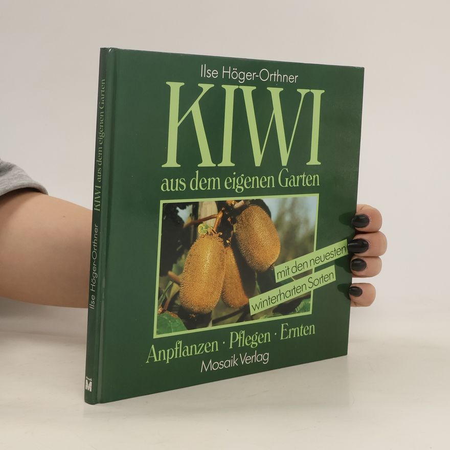 Ilse Höger-Orthner Kiwi aus dem eigenen Garten